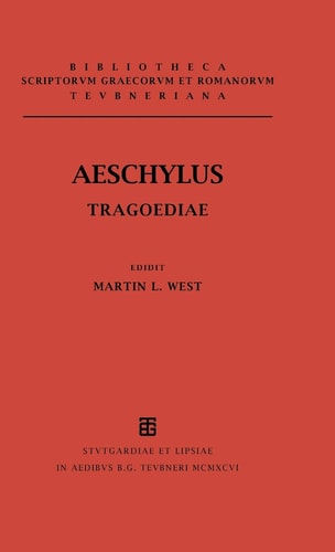 Aeschyli Tragoediae Cum Incerti Poetae Prometheo (Agamemnon, Choephoroe, Eumenides, Persae, Prometheus, Septem Contra Thebas, Supplices)