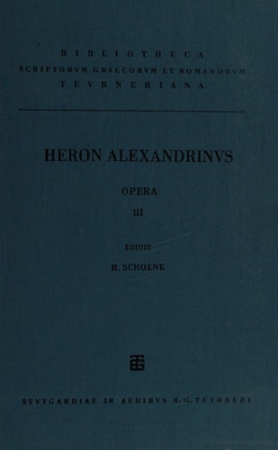 Heronis Alexandrini opera quae supersunt omnia Rationes dimetiendi et commentatio dioptrica. Volumen III