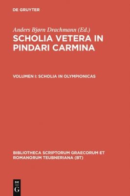 Scholia Vetera in Pindari Carmina, Vol. I Scholia in Olympionicas