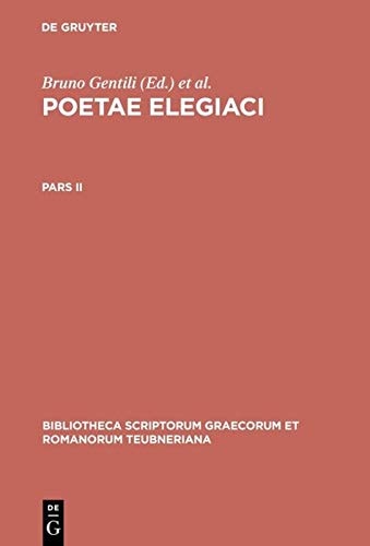 Poetarum Elegiacorum Testimonia et Fragmenta: Part II, 2nd revised edition (Bibliotheca scriptorum Graecorum et Romanorum Teubneriana)
