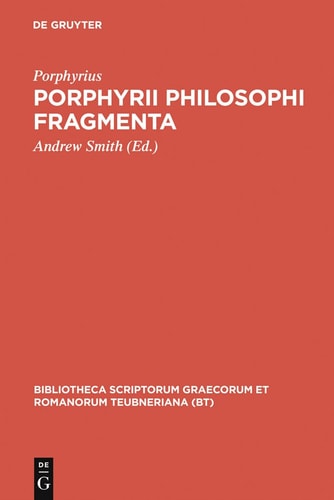Porphyrii Philosophi Fragmenta: Fragmenta Arabica David Wasserstein Interpretante (Bibliotheca Scriptorum Graecorum Et Romanorum Teubneriana)