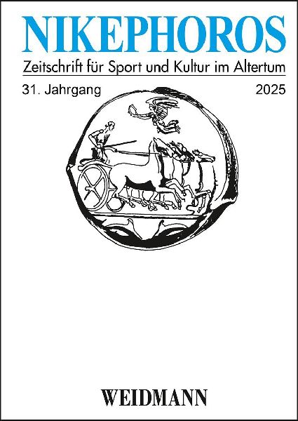Nikephoros - Zeitschrift für Sport und Kultur im Altertum / Nikephoros - Zeitschrift für Sport und Kultur im Altertum: 31. Jahrgang 2025