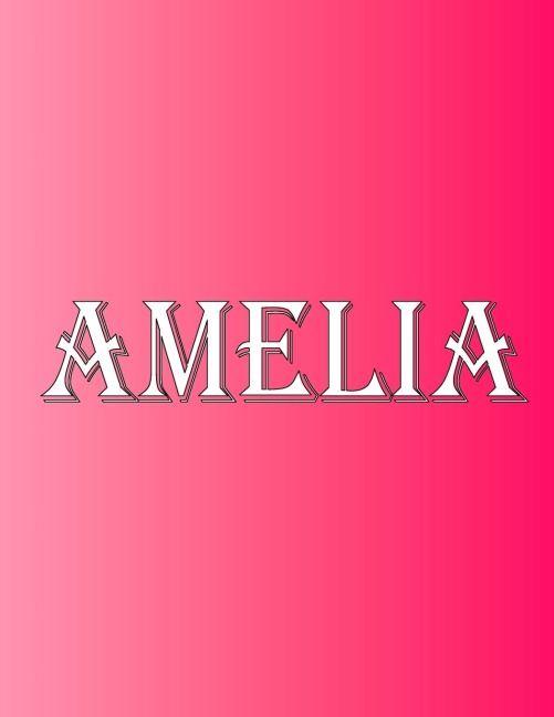 Amelia: 100 Pages 8.5 X 11 Personalized Name on Notebook College Ruled Line Paper