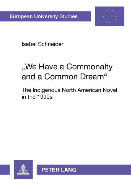 'We Have a Commonalty and a Common Dream': The Indigenous North American Novel in the 1990s