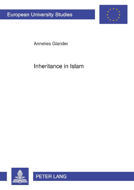 Inheritance in Islam: Womens Inheritance in Sanaa (Republic of Yemen)- Law, Religion, and Reality