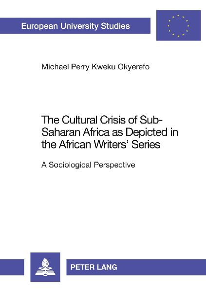The Cultural Crisis of Sub-Saharan Africa as Depicted in the African Writers' Series: A Sociological Perspective