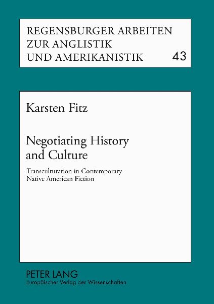 Negotiating History and Culture: Transculturation in Contemporary Native American Fiction
