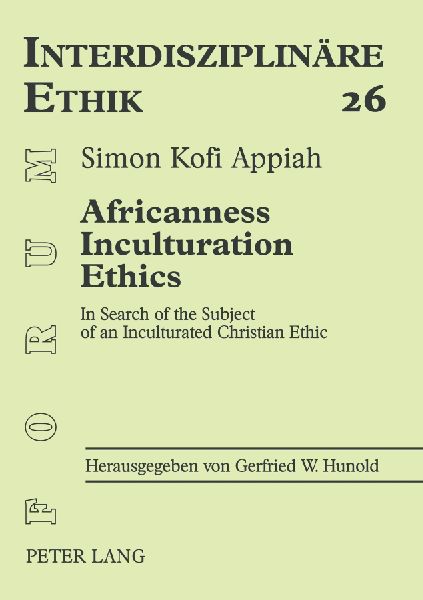 Africanness - Inculturation - Ethics: In Search of the Subject of an Inculturated Christian Ethic