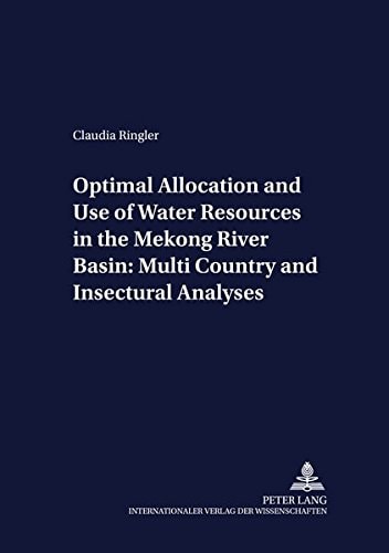 Optimal Allocation and Use of Water Resources in the Mekong River Basin: Multi-Country and Intersectoral Analyses (Development Economics and Policy)
