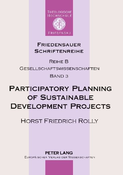 Participatory Planning of Sustainable Development Projects: A Practical Guide for the Field Worker