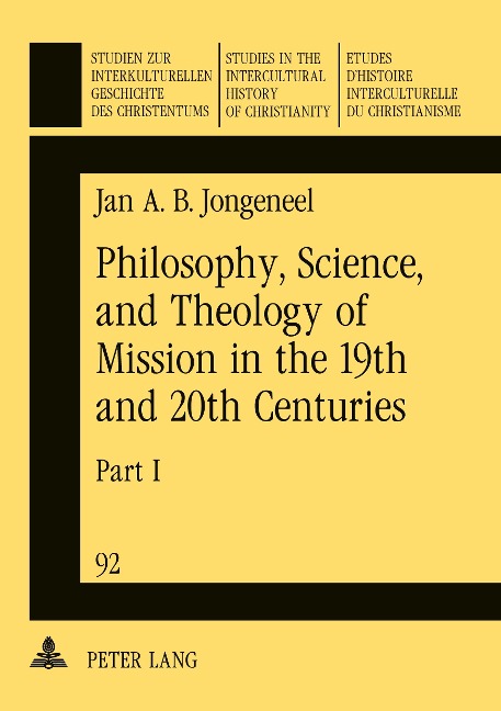 Philosophy, Science, and Theology of Mission in the 19th and 20th Centuries: A Missiological Encyclopedia- Part I: The Philosophy and Science of Mission