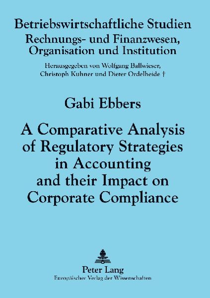 A Comparative Analysis of Regulatory Strategies in Accounting and their Impact on Corporate Compliance