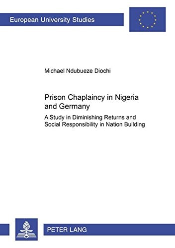 Prison Chaplaincy in Nigeria and in Germany A Study in Diminishing Returns and Social Responsibility in Nation Building