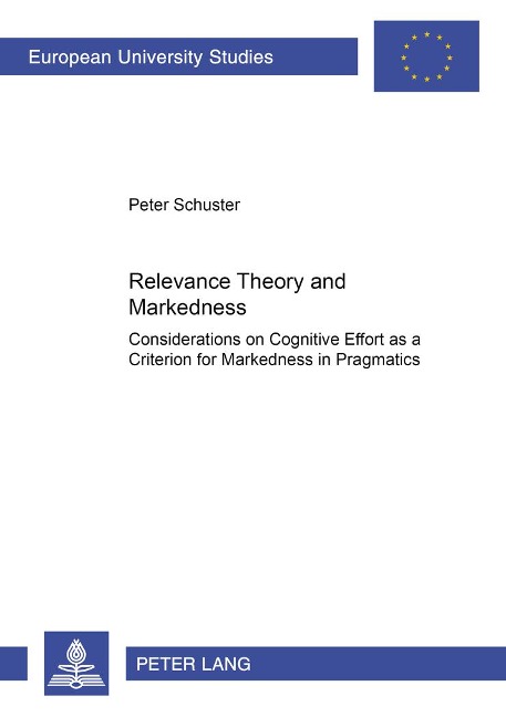 Relevance Theory meets Markedness: Considerations on Cognitive Effort as a Criterion for Markedness in Pragmatics