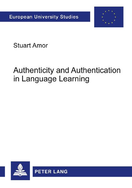 Authenticity and Authentication in Language Learning: Distinctions, Orientations, Implications