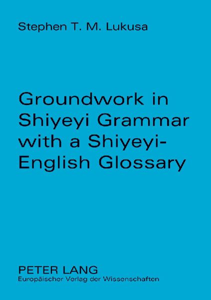 Groundwork in Shiyeyi Grammar with a Shiyeyi-English Glossary