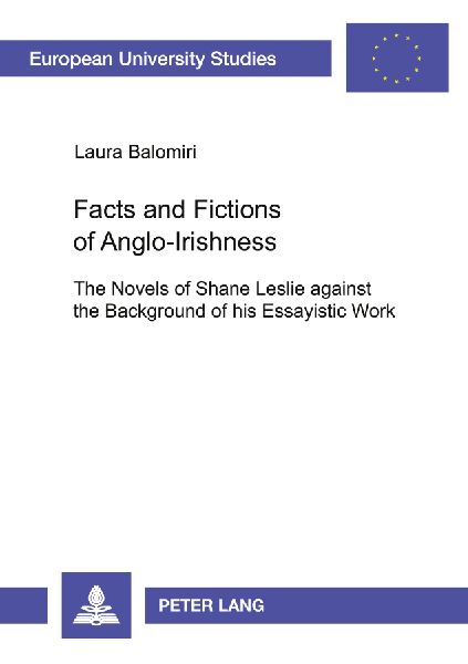 Facts and Fictions of Anglo-Irishness: The Novels of Shane Leslie against the Background of his Essayistic Work