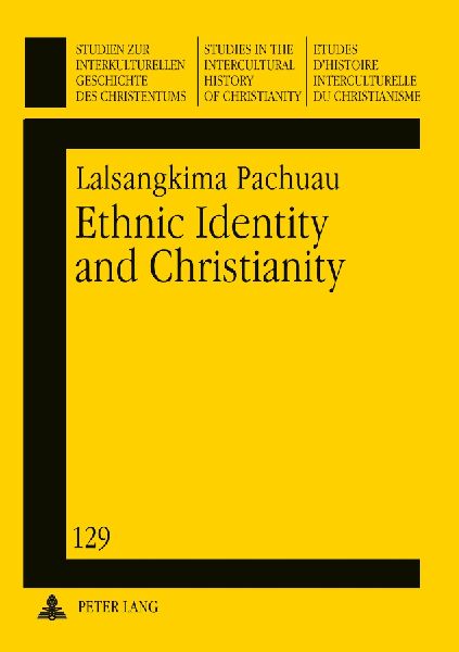 Ethnic Identity and Christianity: A Socio-Historical and Missiological Study of Christianity in Northeast India with Special Reference to Mizoram