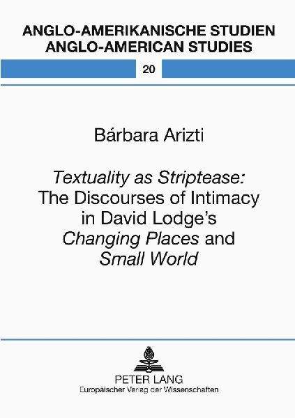 Textuality as Striptease: The Discourses of Intimacy in David Lodges Changing Placesand Small World