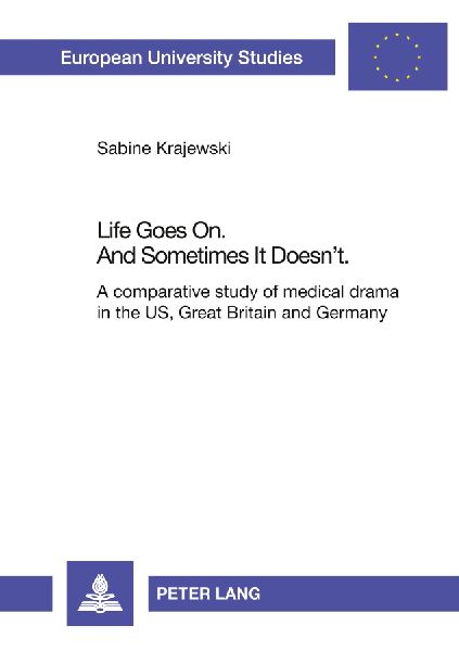 Life Goes On. And Sometimes It Doesn't.: A comparative study of medical drama in the US, Great Britain and Germany