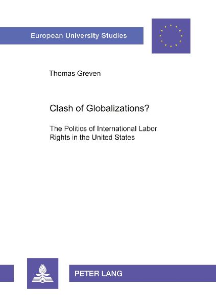 Clash of Globalizations?: The Politics of International Labor Rights in the United States