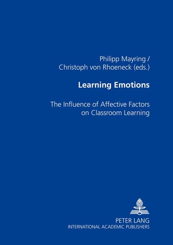 Learning Emotions The Influence of Affective Factors on Classroom Learning