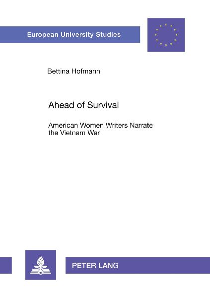 Ahead of Survival: American Women Writers Narrate the Vietnam War