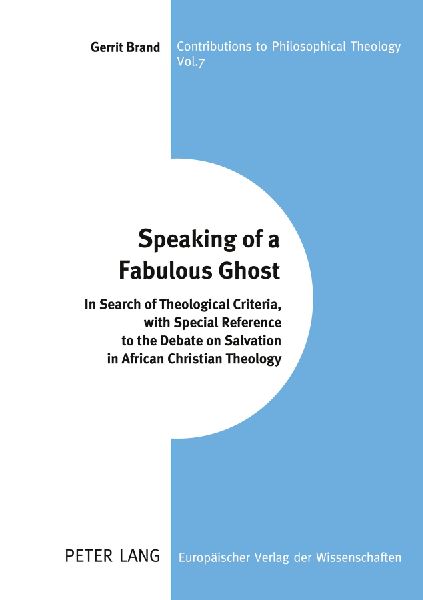 Speaking of a Fabulous Ghost: In Search of Theological Criteria, with Special Reference to the Debate on Salvation in African Christian Theology