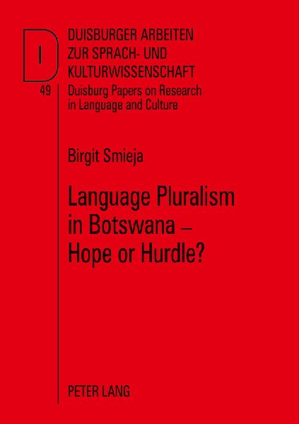 Language Pluralism in Botswana - Hope or Hurdle?: A sociolinguistic survey on language use and language attitudes in Botswana with special reference to the status and use of English