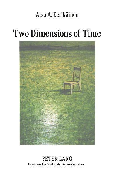 Two Dimensions of Time: The Dimensional Theory of Karl Heim- An Ontological Solution to the Problems of Science, Philosophy, and Theology