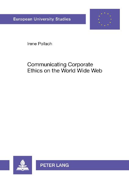 Communicating Corporate Ethics on the World Wide Web: A Discourse Analysis of Selected Company Web Sites