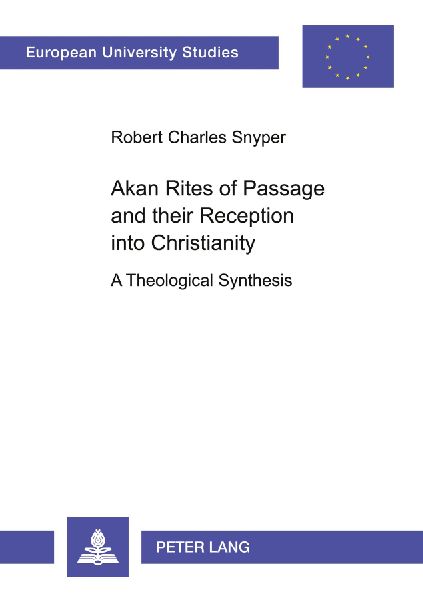 Akan Rites of Passage and their Reception into Christianity: A Theological Synthesis
