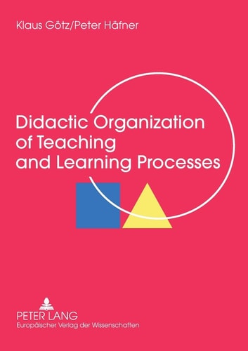 Didactic Organization of Teaching and Learning Processes A Textbook for Schools and Adult Education