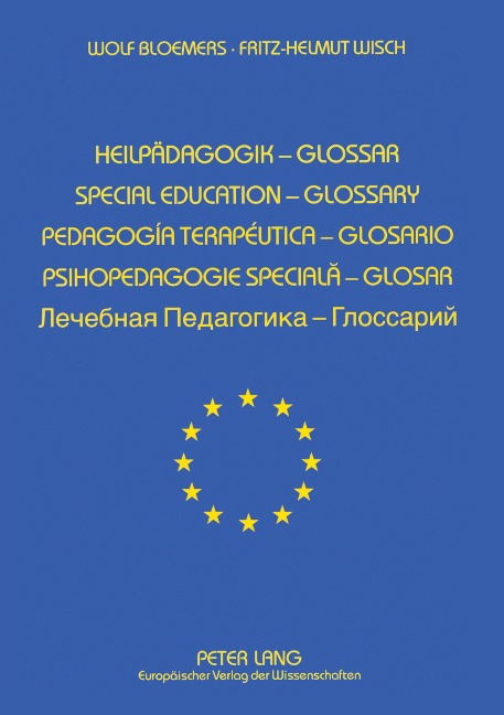 Europäisches Glossar zur Heilpädagogik: Heilpädagogik - Glossar- Special Education - Glossary- Pedagogía Terapéutica - Glosario- Psihopedagogie Special¿ - Glosar- ¿¿¿¿¿¿¿¿ ¿¿¿¿¿¿¿¿¿¿ - ¿¿¿¿¿¿¿¿¿