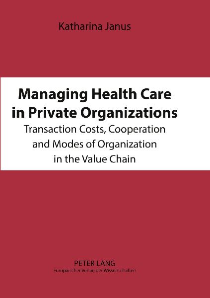 Managing Health Care in Private Organizations: Transaction Costs, Cooperation and Modes of Organization in the Value Chain