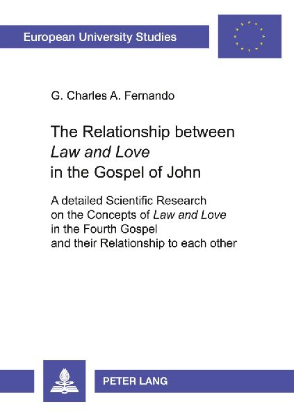 The Relationship between Law and Love in the Gospel of John: A detailed Scientific Research on the Concepts of Law and Love in the Fourth Gospel and their Relationship to each other