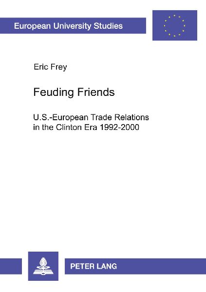 Feuding Friends: U.S.-European Trade Relations in the Clinton Era 1992-2000