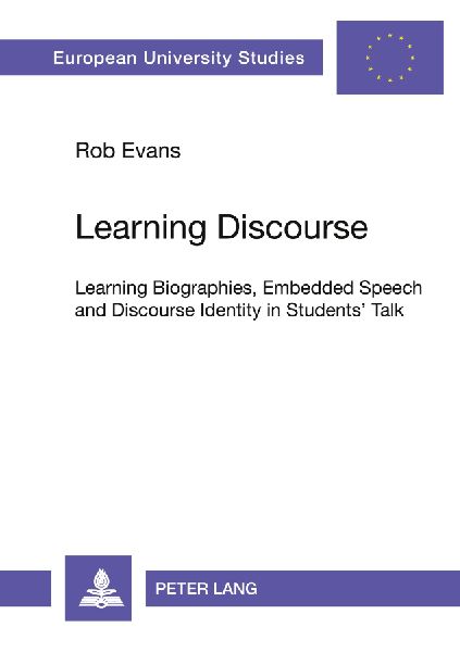 Learning Discourse: Learning Biographies, Embedded Speech and Discourse Identity in Students Talk