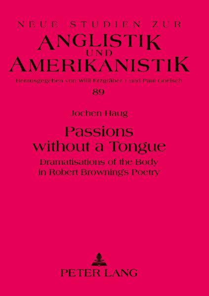 Passions without a Tongue: Dramatisations of the Body in Robert Browning's Poetry