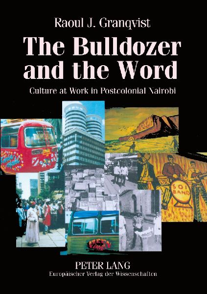 The Bulldozer and the Word: Culture at Work in Postcolonial Nairobi