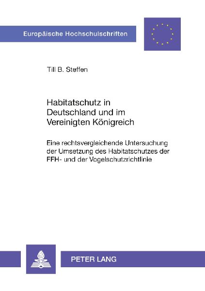 Habitatschutz in Deutschland und im Vereinigten Königreich: Eine rechtsvergleichende Untersuchung der Umsetzung des Habitatschutzes der FFH- und der Vogelschutzrichtlinie