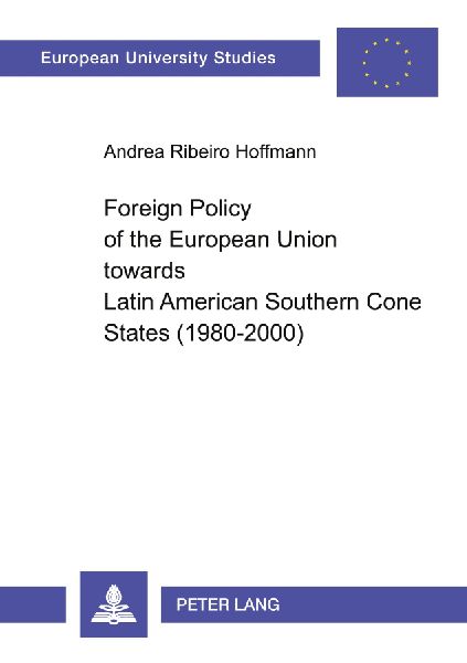 Foreign Policy of the European Union towards Latin American Southern Cone States (1980-2000): Has it become more cooperative?- Cases of Foreign Direct Investment and Agricultural Trade