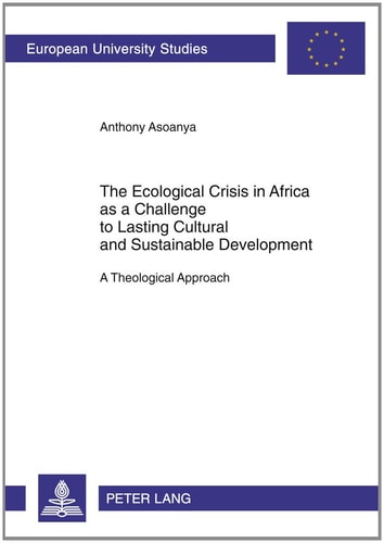 Ecological Crisis in Africa as a Challenge to Lasting Cultural and Sustainable Development A Theological Approach