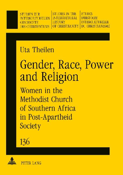 Gender, Race, Power and Religion: Women in the Methodist Church of Southern Africa in Post-Apartheid Society