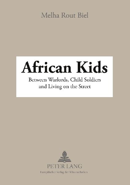 African Kids: Between Warlords, Child Soldiers and Living on the Street Causes, Effects and Solution: The cases of Sudan, Uganda, Zambia and Kenya