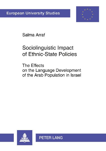 Sociolinguistic Impact of Ethnic-State Policies: The Effects on the Language Development of the Arab Population in Israel