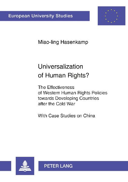 Universalization of Human Rights?: The Effectiveness of Western Human Rights Policies towards Developing Countries after the Cold War- With Case Studies on China