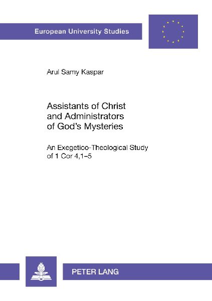 Assistants of Christ and Administrators of Gods Mysteries: An Exegetico-Theological Study of 1 Cor 4,1-5