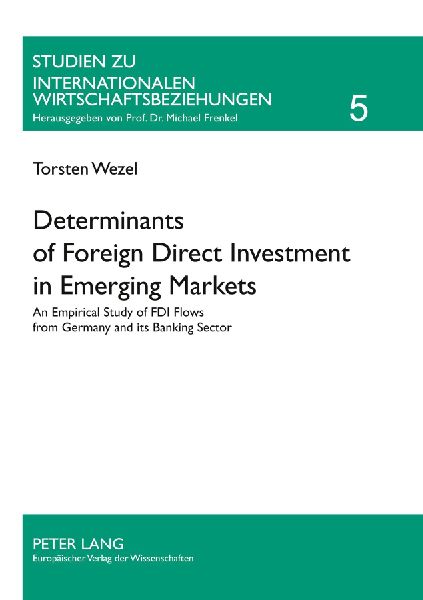 Determinants of Foreign Direct Investment in Emerging Markets: An Empirical Study of FDI Flows from Germany and its Banking Sector