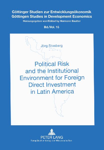 Political Risk and the Institutional Environment for Foreign Direct Investment in Latin America: An Empirical Analysis with a Case Study on Mexico